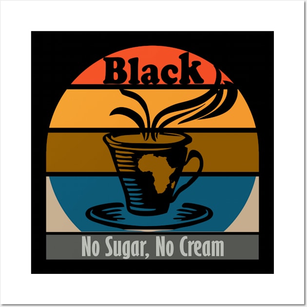 Black, No Sugar No Cream Wall Art by Fox1999